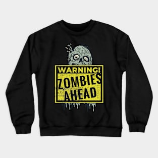 Warning zombies ahead Sign for Men, Women, Boys, & Girls Crewneck Sweatshirt